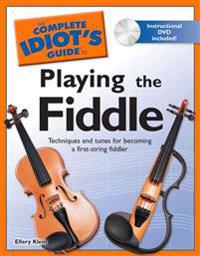 The Complete Idiot's Guide to Playing the Fiddle [With DVD]