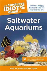 The Complete Idiot's Guide to Saltwater Aquariums [With CDROM]