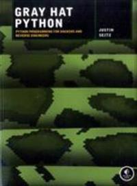 Gray Hat Python: Python Programming for Hackers and Reverse Engineers