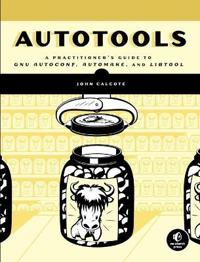 Autotools: a Practical Guide to GNU Autoconf, Automake, and Libtool