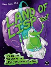 Land of Lisp: Learn to Program Lisp, One Game at a Time!