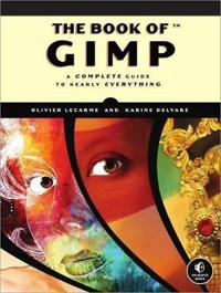 The Book of GIMP: a Complete Guide to Nearly Everything