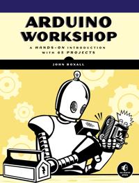 Arduino Workshop: A Hands-On Introduction With 65 Projects