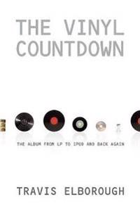 The Vinyl Countdown: The Album from LP to iPod and Back Again
