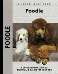 Poodle: A Comprehensive Guide to Owning and Caring for Your Dog