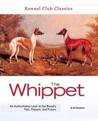 The Whippet: An Authoritative Look at the Breed's Past, Present, and Future