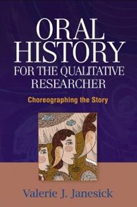 Oral History for the Qualitative Researcher