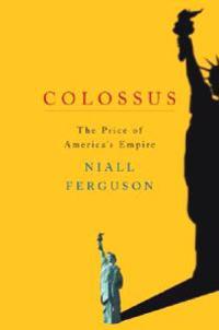 Colossus: The Price of America's Empire