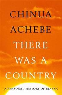 There Was a Country: A Personal History of Biafra