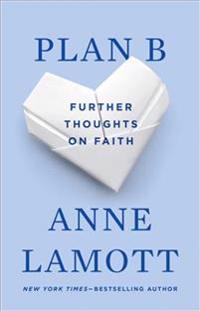 Plan B: Further Thoughts on Faith