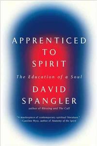 Apprenticed to Spirit: The Education of a Soul