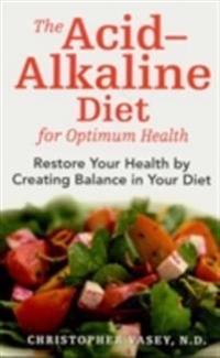 The Acid-alkaline Diet for Optimum Health