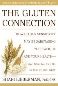 The Gluten Connection: How Gluten Sensitivity May Be Sabotaging Your Health--And What You Can Do to Take Control Now