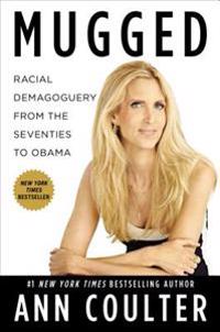 Mugged: Racial Demogoguery from the Seventies to Obama