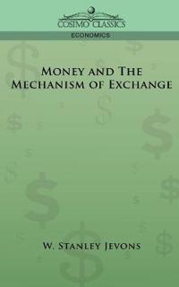 Money and The Mechanism of Exchange