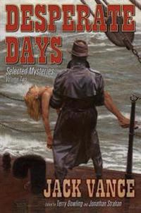 Desperate Days, Volume 2: Selected Mysteries