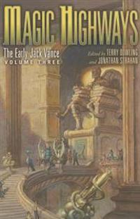Magic Highways: The Early Jack Vance, Volume Three