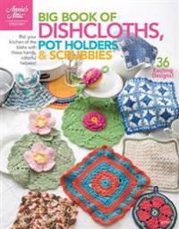 Big Book of Dishcloths, Potholders & Scrubbies