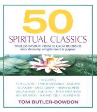 50 Spiritual Classics: Timeless Wisdom from 50 Great Books of Inner Discovery, Enlightenment & Purpose