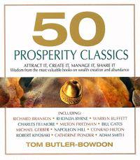 50 Prosperity Classics: Attract It, Create It, Manage It, Share It: Wisdom from the Most Valuable Books on Wealth Creation and Abundance