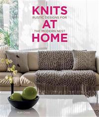 Knits at Home: Rustic Designs for the Modern Nest