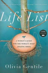 Life List: A Woman's Quest for the World's Most Amazing Birds