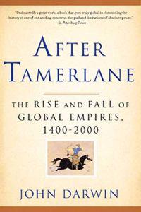 After Tamerlane: The Rise and Fall of Global Empires, 1400-2000