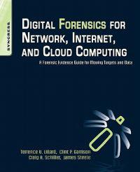 Digital Forensics for Network, Internet, and Cloud Computing