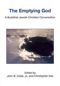 The Emptying God: A Buddhist-Jewish-Christian Conversation