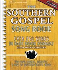 The Southern Gospel Song Book, Lead Sheet Edition: Over 350 Songs in Fake Book Format