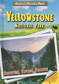 Yellowstone National Park: Adventure, Explore, Discover
