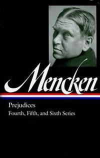 H.L. Mencken: Prejudices: Fourth, Fifth, and Sixth Series