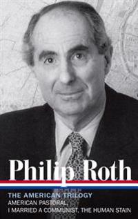 Philip Roth: The American Trilogy