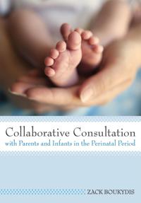 Collaborative Consultation with Parents and Infants in the Perinatal Period