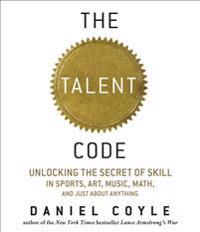 The Talent Code: Unlocking the Secret of Skill in Sports, Art, Music, Math, and Just about Anything