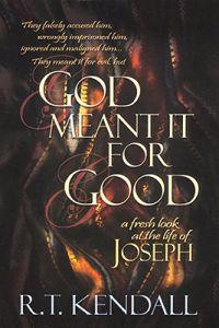 God Meant It for Good: A Fresh Look at the Life of Joseph