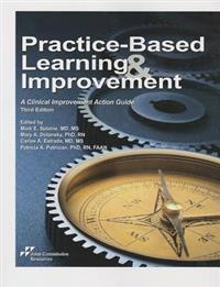 Practice-based Learning and Improvement: A Clinical Improvement Action Guide