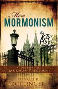 Mere Mormonism: A Defense of Mormon Theology