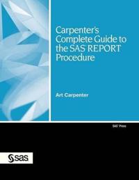 Carpenter's Complete Guide to the SAS REPORT Procedure