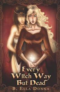 Every Witch Way But Dead