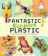 Fantastic Recycled Plastic