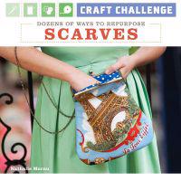 Craft Challenge: Dozens of Ways to Repurpose Scarves