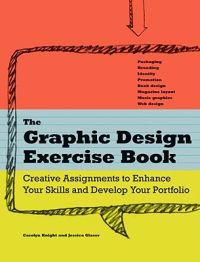 The Graphic Design Exercise Book: Creative Briefs to Enhance Your Skills and Develop Your Portfolio