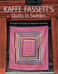 Kaffe Fassett's Quilts in Sweden: 20 Designs from Rowan for Patchwork Quilting