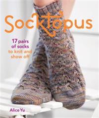Socktopus: 17 Pairs of Socks to Knit and Show Off
