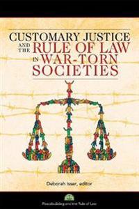 Customary Justice and the Rule of Law in War-Torn Societies