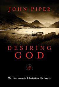Desiring God: Meditations of a Christian Hedonist