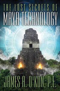 Lost Secrets of Maya Technology