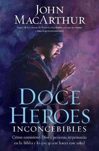 Doce heroes inconcebibles / Twelve Unlikely Heroes