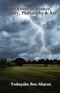 The Event in Science, History, Philosophy & Art